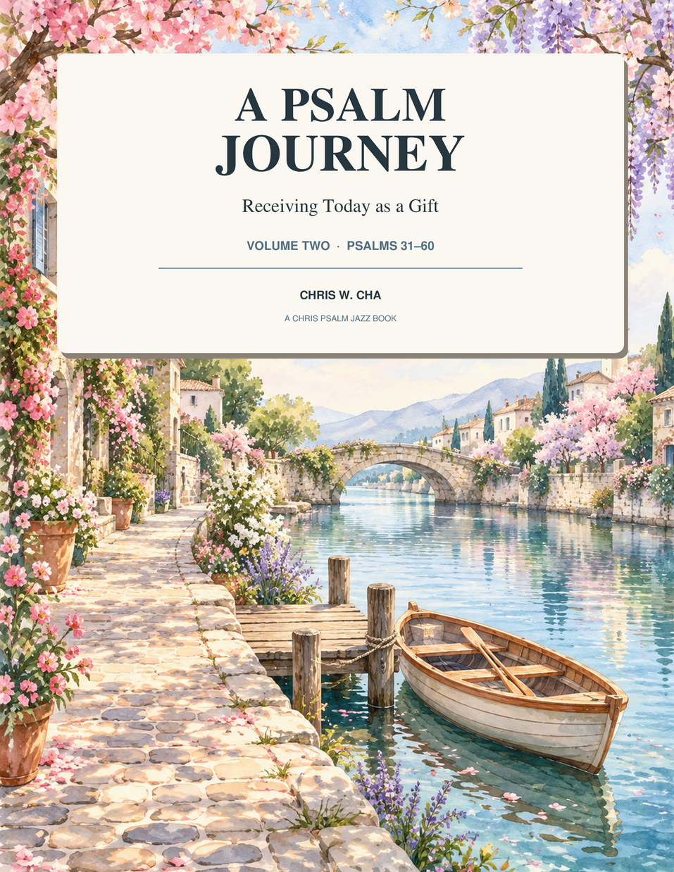 A Psalm Journey Volume Two, Psalms 31–60, by Chris W. Cha